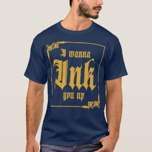 I Wanna Ink You Up Vintage Tattoo Design T-Shirt