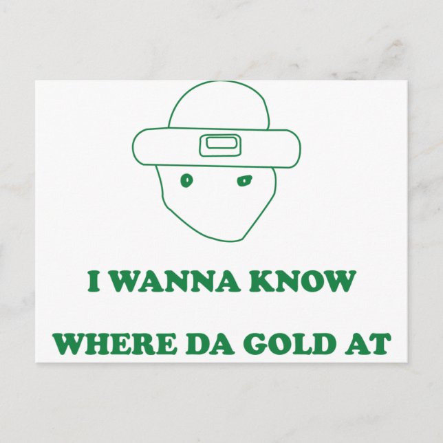I Wanna Know Where Da Gold At Postcard (Front)