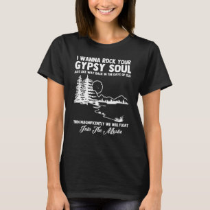 I Wanna Rock Your Gypsy Soul   Saying Cool Music T-Shirt