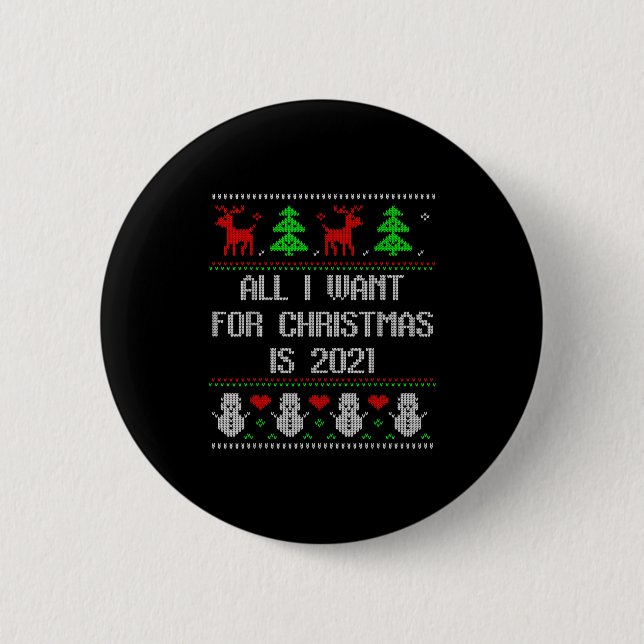 I Want 2020 All Done Ugly Christmas Sweater 2020 F 6 Cm Round Badge (Front)