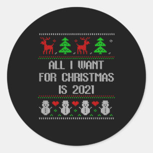 I Want 2020 All Done Ugly Christmas Sweater 2020 F Classic Round Sticker