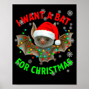 I Want A Bat For Christmas Bat Lovers Christmas Tr Poster