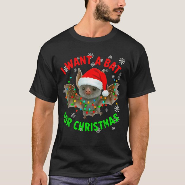I Want A Bat For Christmas Bat Lovers Christmas Tr T-Shirt (Front)