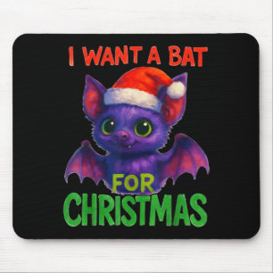 I Want A Bat For Christmas  Mouse Pad