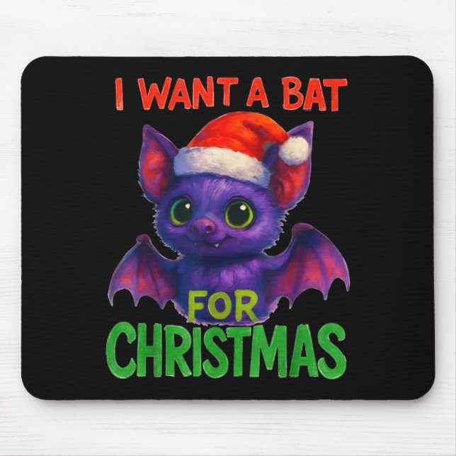 I Want A Bat For Christmas  Mouse Pad (Front)