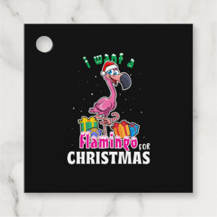I want a Flamingo for christmas pink Flamenco Favour Tags