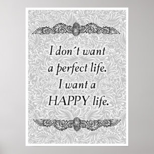I want a happy life - Positive Quote´s Poster