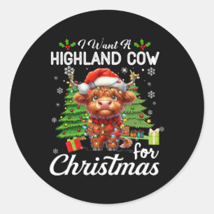 I Want A Highland Cow For Christmas Cute Gifts Xma Classic Round Sticker