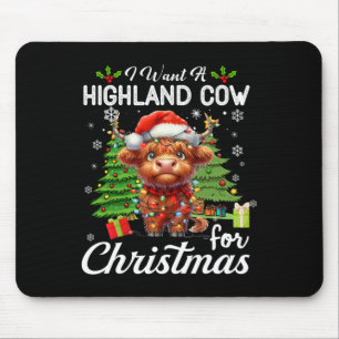 I Want A Highland Cow For Christmas Cute Gifts Xma Mouse Pad