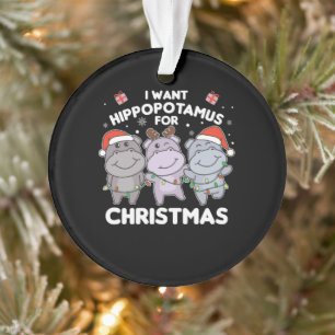 I Want A Hippo For Christmas Sweet Hippos Ornament