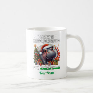 I want a hippopotamus for Christmas 01 Coffee Mug