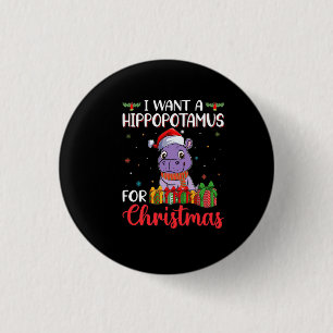 I want a hippopotamus for christmas 3 cm round badge