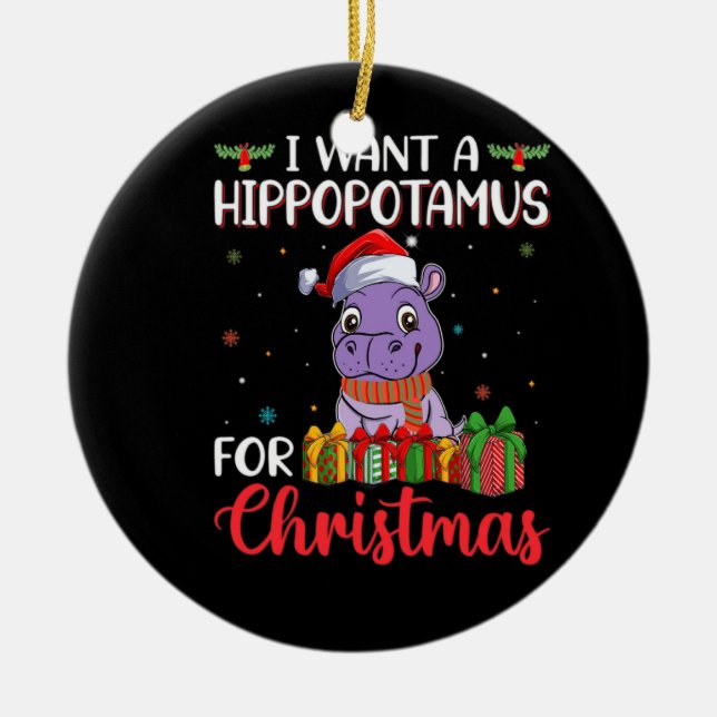 I want a hippopotamus for christmas ceramic ornament (Front)