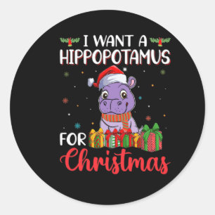 I want a hippopotamus for christmas classic round sticker