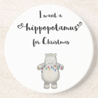 I want a hippopotamus for Christmas Coaster