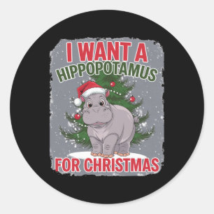 I Want A Hippopotamus For Christmas Cute Christmas Classic Round Sticker