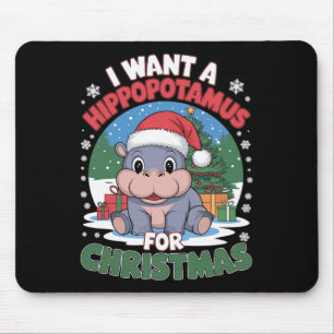 I Want A Hippopotamus For Christmas Cute Christmas Mouse Pad