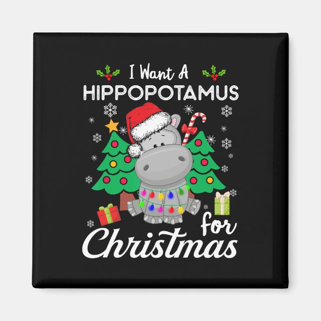 I Want A Hippopotamus For Christmas Cute Gift Xmas Magnet (Front)