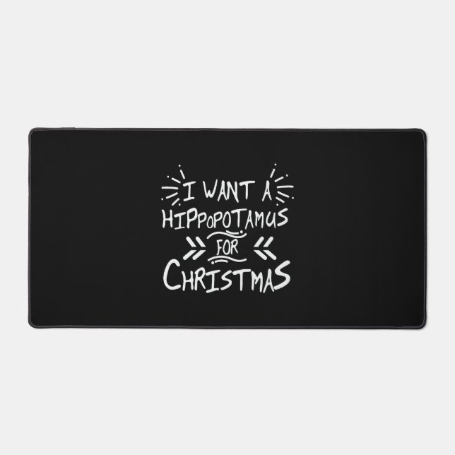 I Want a Hippopotamus for Christmas Day Desk Mat (Front)