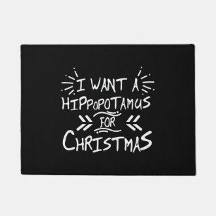 I Want a Hippopotamus for Christmas Day Doormat
