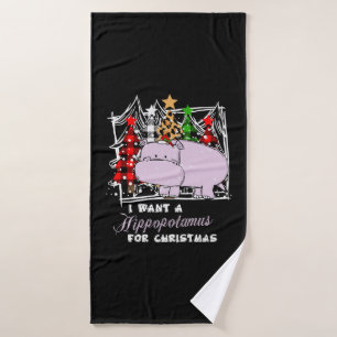 I Want A Hippopotamus For Christmas Funny Bath Towel