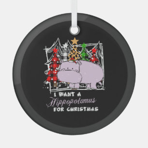 I Want A Hippopotamus For Christmas Funny Glass Tree Decoration