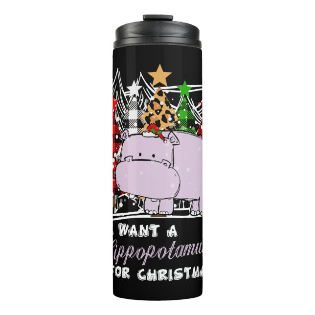 I Want A Hippopotamus For Christmas Funny Thermal Tumbler (Front)