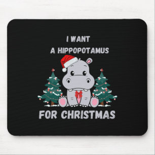 I Want A Hippopotamus For Christmas Funny Xmas Fam Mouse Pad
