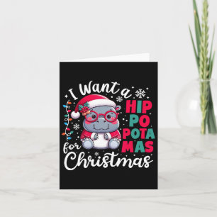 I Want A Hippopotamus For Christmas Funny Xmas Hip Card