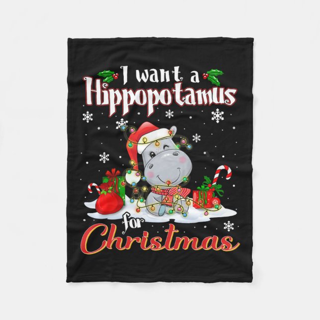 I Want A Hippopotamus For Christmas Funny Xmas Hip Fleece Blanket (Front)