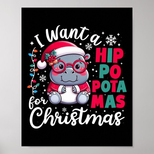 I Want A Hippopotamus For Christmas Funny Xmas Hip Poster (Front)