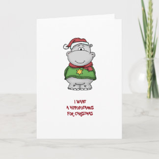 I want a hippopotamus for Christmas - Greetingcard Holiday Card