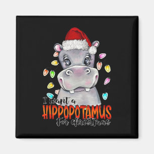 I Want A Hippopotamus For Christmas Hippo Christma Magnet