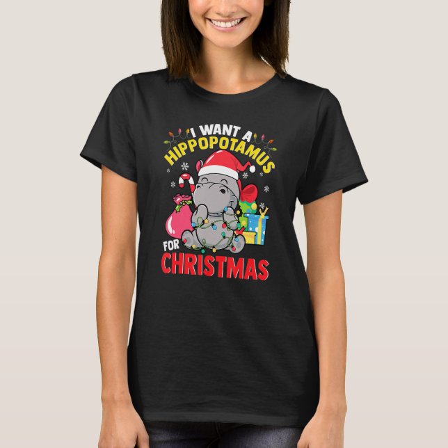 I Want A Hippopotamus For Christmas Hippo Christma T-Shirt (Front)