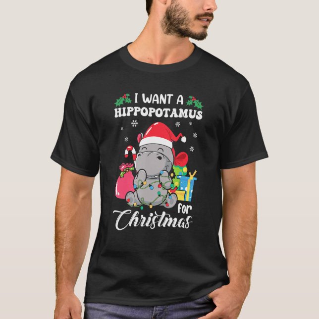 I Want A Hippopotamus For Christmas Hippo Christma T-Shirt (Front)
