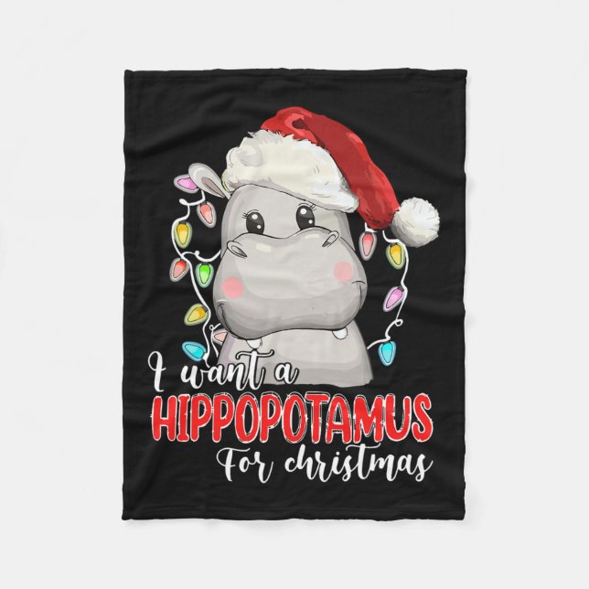 I Want A Hippopotamus For Christmas Hippo Lover Xm Fleece Blanket (Front)