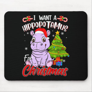 I Want A Hippopotamus For Christmas Hippo Mouse Pad