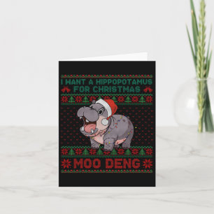 I Want A Hippopotamus For Christmas Moo Deng Ugly Card