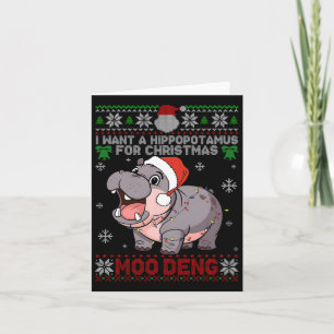 I Want A Hippopotamus For Christmas Moo Deng Ugly Card