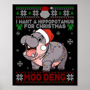 I Want A Hippopotamus For Christmas Moo Deng Ugly  Poster