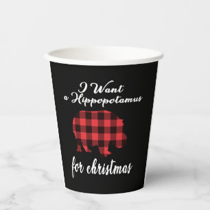 i want a hippopotamus for christmas paper cups