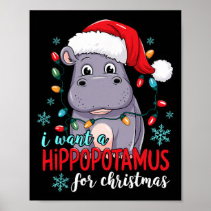 I Want A Hippopotamus For Christmas Shirt Funny Ch Poster