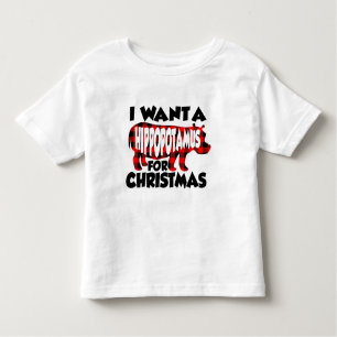 I Want A Hippopotamus For Christmas Toddler T-Shirt
