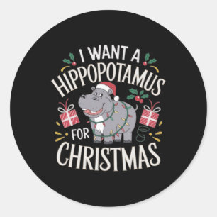 I Want A Hippopotamus For Christmas Xmas For Men K Classic Round Sticker