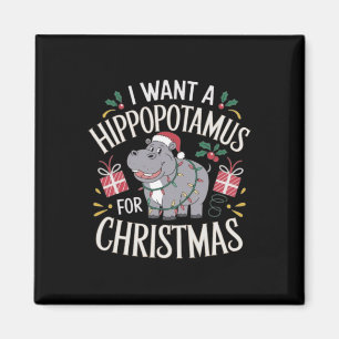 I Want A Hippopotamus For Christmas Xmas For Men K Magnet