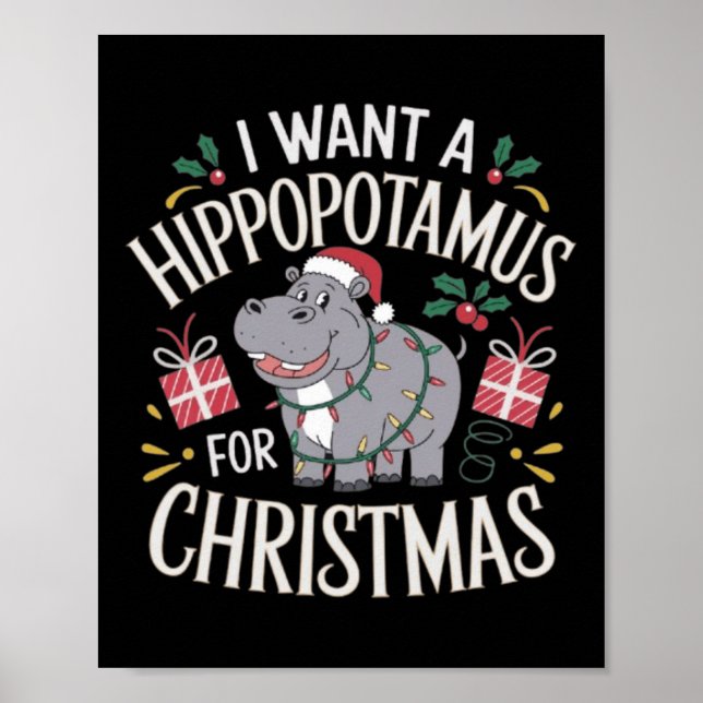 I Want A Hippopotamus For Christmas Xmas For Men K Poster (Front)