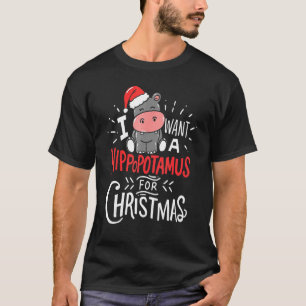 I Want A Hippopotamus For Christmas Xmas Hippo 5 T-Shirt