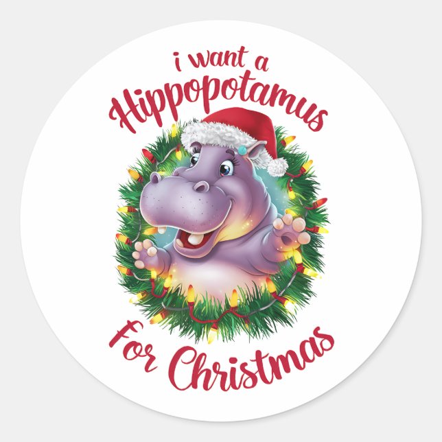 I Want A Hippopotamus For Christmas Xmas Hippo  Classic Round Sticker (Front)
