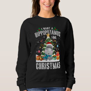 I Want A Hippopotamus For Christmas  Xmas Hippo Cu Sweatshirt