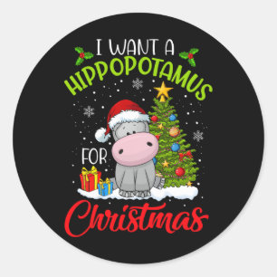 I Want A Hippopotamus For Christmas Xmas Hippo For Classic Round Sticker